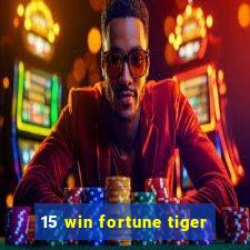 15 win fortune tiger